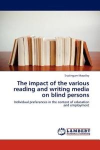 The Impact of the Various Reading and Writing Media on Blind Persons - Sivalingum Moodley - cover