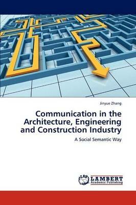 Communication in the Architecture, Engineering and Construction Industry - Jinyue Zhang - cover