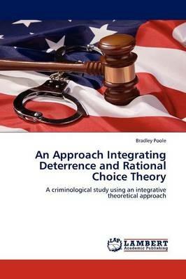 An Approach Integrating Deterrence and Rational Choice Theory - Bradley Poole - cover