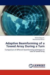 Adaptive Beamforming of a Towed Array During a Turn - Hamza Qayyum,Muhammad Ashraf - cover