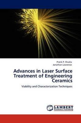 Advances in Laser Surface Treatment of Engineering Ceramics - Pratik P Shukla,Jonathan Lawrence - cover