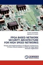 FPGA Based Network Security Architecture for High Speed Networks