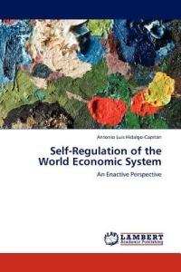 Self-Regulation of the World Economic System - Antonio Luis Hidalgo-Capit N - cover
