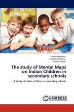 The study of Mental Maps on Indian Children in secondary schools