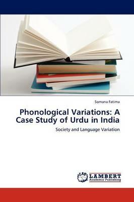 Phonological Variations: A Case Study of Urdu in India - Somana Fatima - cover