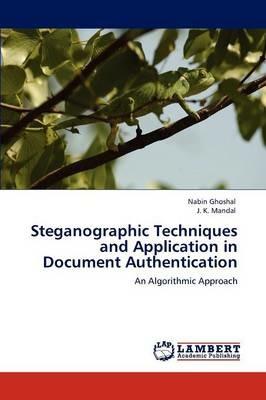 Steganographic Techniques and Application in Document Authentication - Nabin Ghoshal,J K Mandal - cover