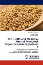 The Health and Medicinal Uses of Fenugreek Trigonella Foenum-Graecum L