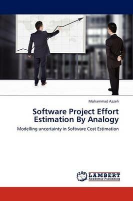 Software Project Effort Estimation by Analogy - Mohammad Azzeh - cover