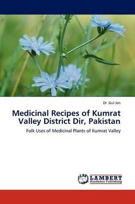 Medicinal Recipes of Kumrat Valley District Dir, Pakistan - Gul Jan - cover