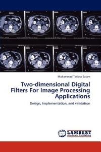 Two-Dimensional Digital Filters for Image Processing Applications - Muhammad Tariqus Salam - cover