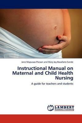 Instructional Manual on Maternal and Child Health Nursing - Jane Mapusao Mary Joy Basallote-Sande - cover