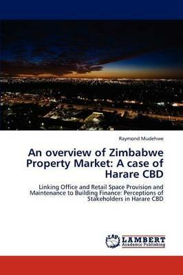 An Overview of Zimbabwe Property Market: A Case of Harare CBD - Raymond Mudehwe - cover