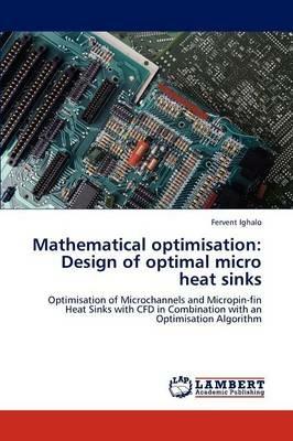 Mathematical optimisation: Design of optimal micro heat sinks - Fervent Ighalo - cover