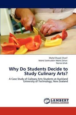 Why Do Students Decide to Study Culinary Arts? - Mohd Shazali Sharif,Mohd Salehuddin Mohd Zahari,Noriza Ishak - cover
