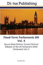 Fixed-Term Parliaments Bill Vol. 4