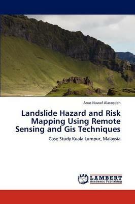 Landslide Hazard and Risk Mapping Using Remote Sensing and GIS Techniques - Anas Nawaf Alaraqdeh - cover