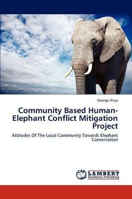 Community Based Human-Elephant Conflict Mitigation Project - George Ariya - cover