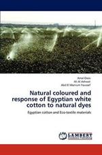 Natural Coloured and Response of Egyptian White Cotton to Natural Dyes