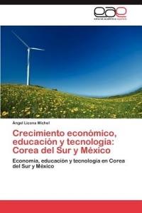 Crecimiento economico, educacion y tecnologia: Corea del Sur y Mexico - Licona Michel Angel - cover