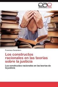 Los constructos racionales en las teorias sobre la justicia - Carpintero Francisco - cover