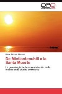 De Mictlantecuhtli a la Santa Muerte - Barrera Sanchez Oscar - cover