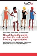 Uso del condon como proteccion de la salud sexual y reproductiva