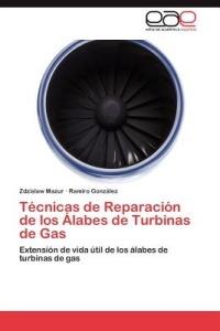 Tecnicas de Reparacion de los Alabes de Turbinas de Gas - Mazur Zdzislaw,Gonzalez Ramiro - cover