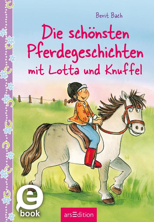 Die schönsten Pferdegeschichten mit Lotta und Knuffel (Lotta und Knuffel) - Berit Bach,Dorothea  Tust - ebook