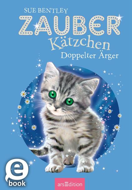 Zauberkätzchen – Doppelter Ärger - Sue Bentley,Angela Swan,Antje Kuhlmeier - ebook