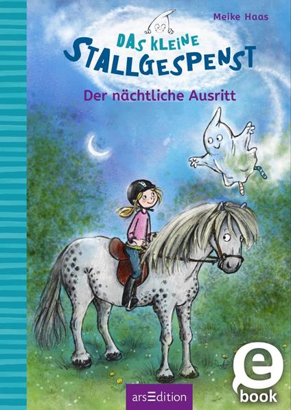 Das kleine Stallgespenst – Der nächtliche Ausritt (Das kleine Stallgespenst 1) - Meike Haas,Eleni Livanios - ebook