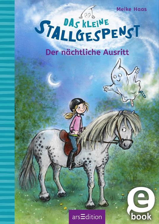 Das kleine Stallgespenst – Der nächtliche Ausritt (Das kleine Stallgespenst 1) - Meike Haas,Eleni Livanios - ebook