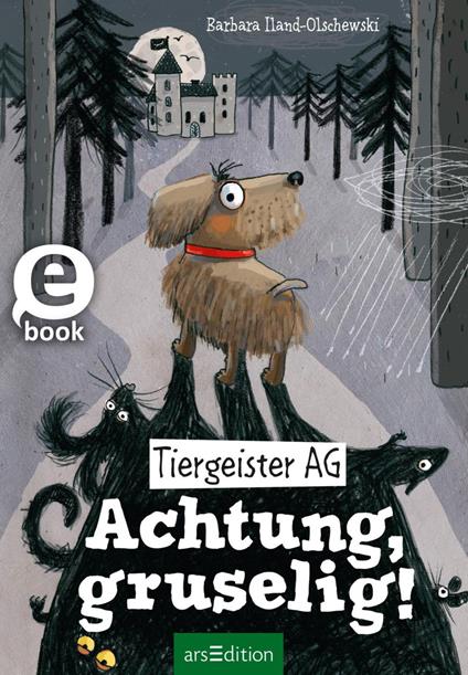 Tiergeister AG – Achtung, gruselig! (Tiergeister AG 1) - Barbara Iland-Olschewski,Stefanie Jeschke - ebook