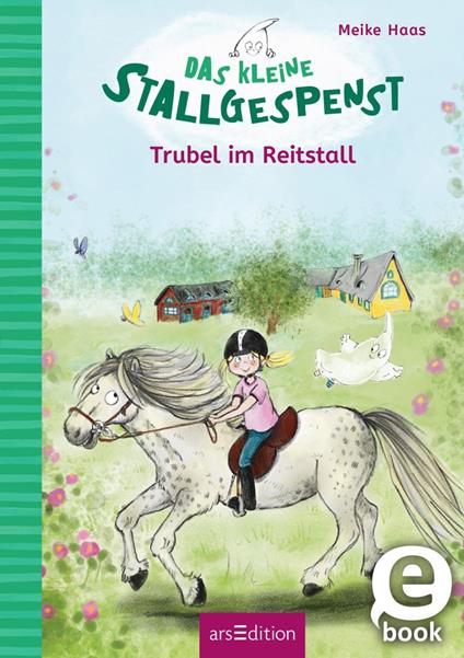 Das kleine Stallgespenst – Trubel im Reitstall (Das kleine Stallgespenst 4) - Meike Haas,Eleni Livanios - ebook
