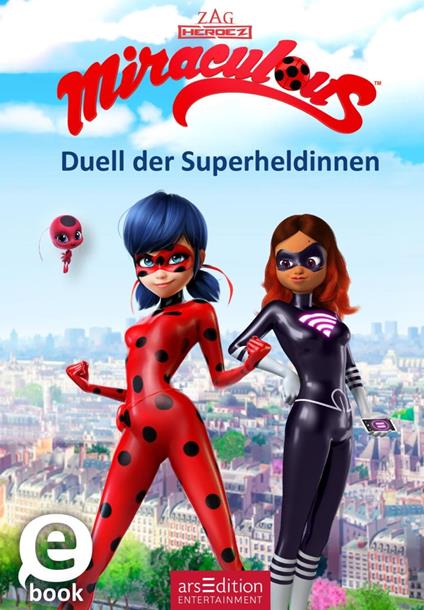Miraculous – Duell der Superheldinnen (Miraculous 6) - arsEdition,Bernd Stratthaus - ebook