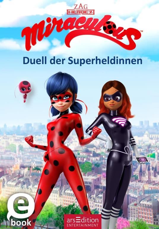 Miraculous – Duell der Superheldinnen (Miraculous 6) - arsEdition,Bernd Stratthaus - ebook