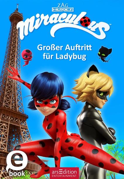 Miraculous – Großer Auftritt für Ladybug (Miraculous 12) - arsEdition,Barbara Neeb,Katharina Schmidt - ebook