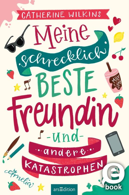 Meine schrecklich beste Freundin und andere Katastrophen (Meine schrecklich beste Freundin 1) - Catherine Wilkins,Marianne Harms-Nicolai - ebook