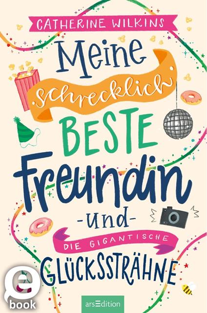 Meine schrecklich beste Freundin und die gigantische Glückssträhne (Meine schrecklich beste Freundin 4) - Catherine Wilkins,Sarah Horne,Christine Spindler - ebook