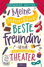 Meine schrecklich beste Freundin und das riesengroße Theater (Meine schrecklich beste Freundin 3)