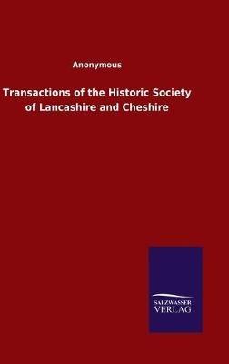 Transactions of the Historic Society of Lancashire and Cheshire - Anonymous - cover