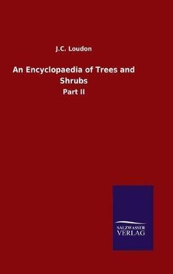 An Encyclopaedia of Trees and Shrubs: Part II - J C Loudon - cover