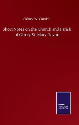 Short Notes on the Church and Parish of Ottery St. Mary Devon - Sidney W Cornish - cover