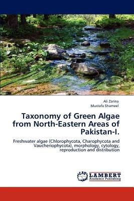 Taxonomy of Green Algae from North-Eastern Areas of Pakistan-I. - Ali Zarina,Mustafa Shameel - cover