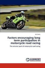 Factors Encouraging Long Term Participation in Motorcycle Road Racing