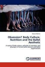 Obsession? Body Culture, Nutrition and the Ballet Aesthetic