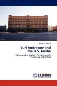 Yuri Andropov and the U.S. Media - Frederick Schultz - cover