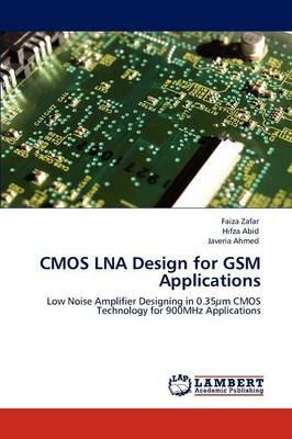 CMOS LNA Design for GSM Applications - Zafar Faiza,Abid Hifza,Ahmed Javeria - cover