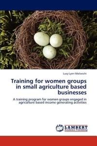 Training for women groups in small agriculture based businesses - Lucy Lynn Maliwichi - cover