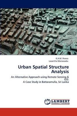 Urban Spatial Structure Analysis - K a M Perera,Lasantha Manawadu - cover