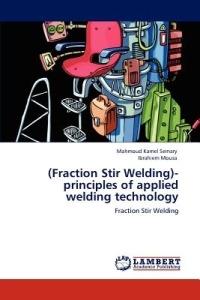 (Fraction Stir Welding)-principles of applied welding technology - Mahmoud Kamel Semary,Ibrahiem Mousa - cover